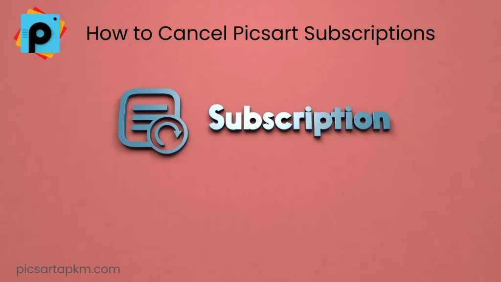 how to cancel Picsart subscription